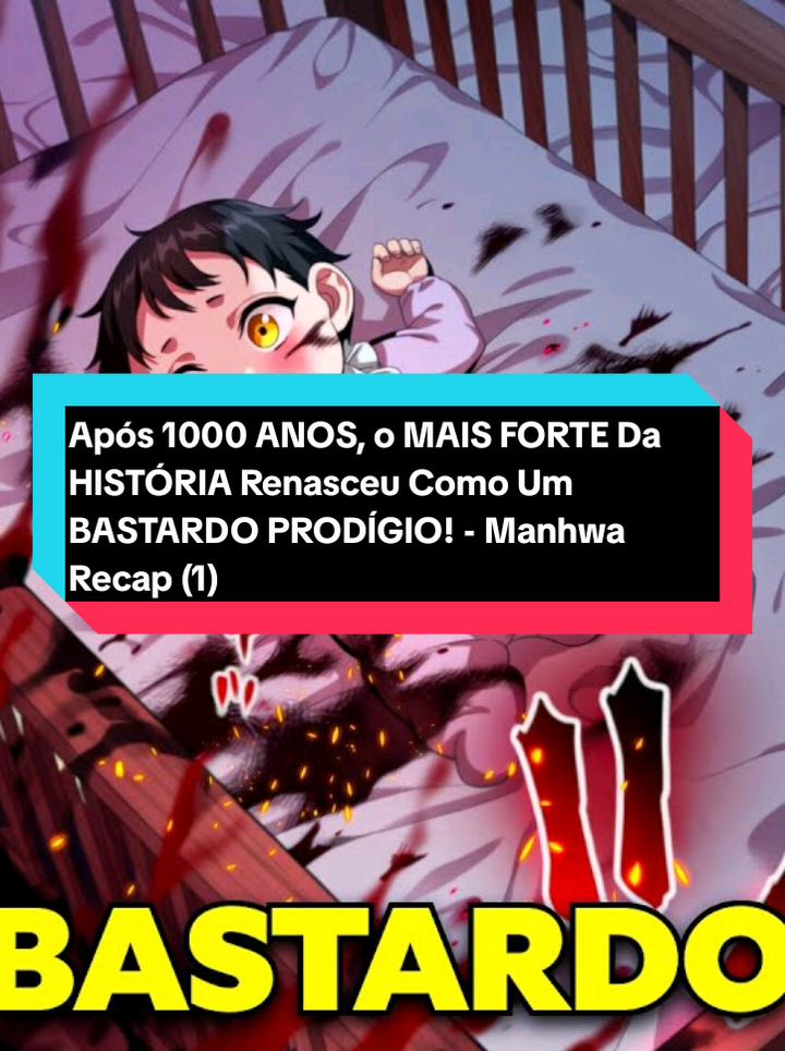 Após 1000 ANOS, o MAIS FORTE Da HISTÓRIA Renasceu Como Um BASTARDO PRODÍGIO! - Manhwa Recap #creatorsearchinsights #Anime #manhwa #manhwareccomendation #parte1 
