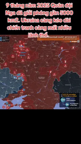 9 tháng năm 2025 Quân đội Nga đã giải phóng gần 5000 km2. Ukraina càng kéo dài chiến tranh càng mất nhiều lãnh thổ. 