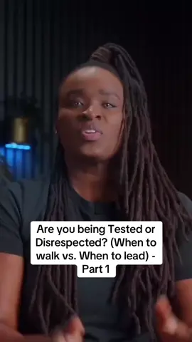 Are you being Tested or Disrespected? (When to walk vs. When to lead) - Part 1 #datingadvice #Relationship #adviceformen #part1 