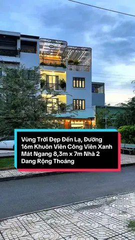 Vùng Trời Đẹp Đến Lạ, Đường 16m Khuôn Viên Công Viên Xanh Mát Ngang 8,3m x 7m Nhà 2 Dang Rộng Thoáng 