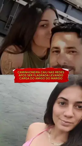 caminhoneira caiu nas redes após levar carga do amigo do marido