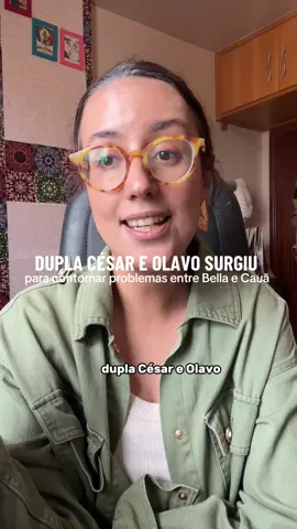 nossa dupla César e Olavinho surgiu por causa da confusão de bastidores entre Bella e Cauã. E outras notícias de 25/09