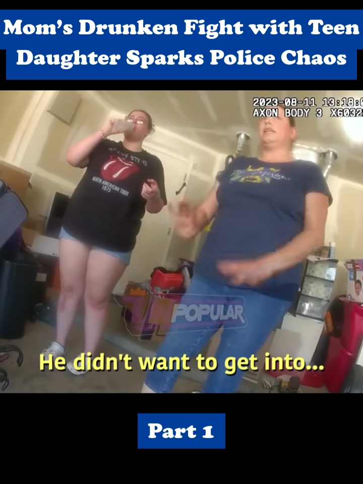 Part 1 Mom s Drunken Fight with Teen Daughter Sparks Police Chaos #cops #copsoftiktok #police #bodycam #copstiktok