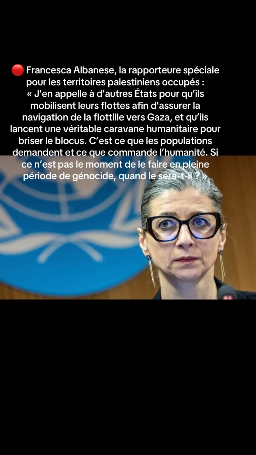 🔴 Francesca Albanese, la rapporteure spéciale pour les territoires palestiniens occupés : « J’en appelle à d’autres États pour qu’ils mobilisent leurs flottes afin d’assurer la navigation de la flottille vers Gaza, et qu’ils lancent une véritable caravane humanitaire pour briser le blocus. C’est ce que les populations demandent et ce que commande l’humanité. Si ce n’est pas le moment de le faire en pleine période de génocide, quand le sera-t-il ? »