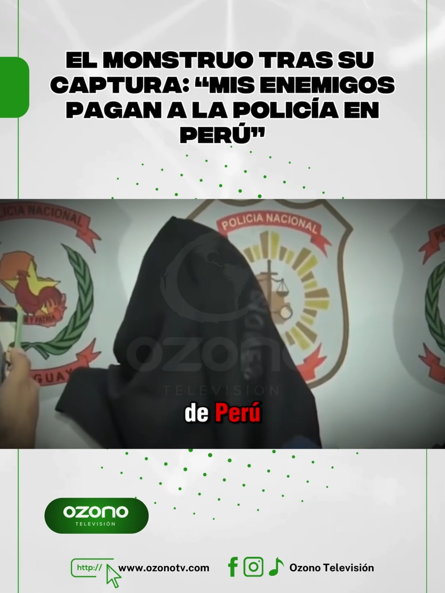 El Monstruo tras su captura: “Mis enemigos pagan a la Policía en Perú” 😱 Erick Moreno, alias “El Monstruo”, uno de los cabecillas de las mafias de extorsión más temidas del Perú, habló tras su captura en Paraguay. Reconoció ser delincuente, pero aseguró que abandonó esa vida y que hoy huye de sus enemigos. En declaraciones a la prensa paraguaya, negó estar vinculado a la muerte de un policía en Brasil, a secuestros y a los atentados contra transportistas en Perú. Sin embargo, lo más grave fue su acusación directa contra la Policía Nacional: “Mis enemigos son Jorobado, Miguel Marín, personas que tienen arreglada a la policía en Perú, son criminales pero les pagan a la policía”, dijo. Aseguró que su nombre es usado para atribuirle crímenes que no cometió y justificó su estadía en Bolivia y luego en Paraguay como una forma de protegerse de sus rivales. “El Monstruo” fue capturado el último miércoles en San Lorenzo y permanece bajo custodia en el Departamento de Investigaciones de Asunción. #viral_video #ozonotv #tiktok #paratiiiiii