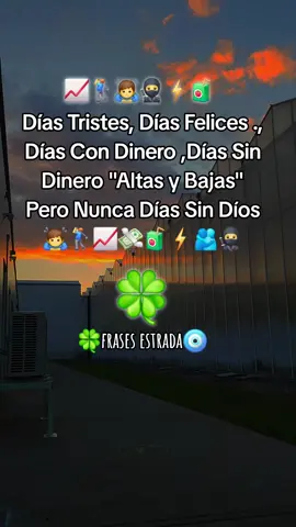 #paratiiiiii Días Felices días Tristes Días Con Dinero Días Sin Dinero altas y vajas pero nunca Días Sin dios amén 🏌‍♂️🙇‍♂️🥷⚡️🧃🍀