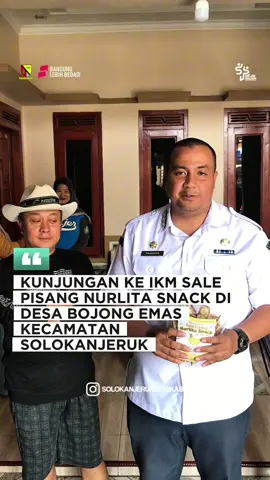 SAMPURASUN WARGI KECAMATAN SOLOKANJERUK 🙏 Camat Solokanjeruk mengunjungi IKM Sale Pisang Nurlita Snack di Desa Bojong Emas, Kecamatan Solokanjeruk. Sale pisang Nurlita Snack merupakan salah satu produk unggulan dari Kecamatan Solokanjeruk yang bahkan telah dipasarkan hingga ke luar negeri. Semoga produk ini bisa menjadi unggulan Di Kabupaten Bandung dan menjadi motivasi bagi pelaku UMKM lainnya di wilayah kecamatan Solokanjeruk untuk terus berkembang dan mampu menembus pasar luar negeri. SOLJER NANJEUR KABUPATEN BANDUNG LEBIH BEDAS @dadangsupriatna @wakil.bupati.bandung @prabowo_bowz @za.pipin @bandungpemkab @prokopimkabbandung @diskominfobdgkab @tapem_kabbandung #BandungLebihBedas #solokanjeruk #soljernanjeur #kabupatenbandung #kecamatansolokanjeruk 