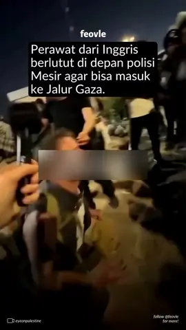 Seorang perawat asal Inggris berlutut dan menangis di hadapan Polisi Mesir sambil memohon dibukakan jalur menuju Gaza dalam aksi Global March to Gaza. Ia menyinggung kondisi anak-anak Palestina yang mengalami kelaparan ekstrem di jalur Gaza. Belakangan, otoritas Mesir telah menahan dan mendeportasi puluhan aktivis kemanusiaan yang mengikuti aksi ini. Ribuan aktivis juga sempat mengalami tindakan represif dari otoritas Mesir. Aksi Global March to Gaza mengumpulkan peserta lebih dari 40 negara, mulai dari negara-negara Eropa, Asia, hingga Afrika sebagai bentuk solidaritas bagi rakyat Palestina. 