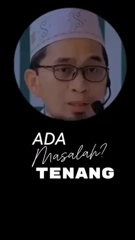 Punya masalah? tenangkan dulu coba renungkan kesalahanmu PadaNya #uahsahabatduniaakhirat 