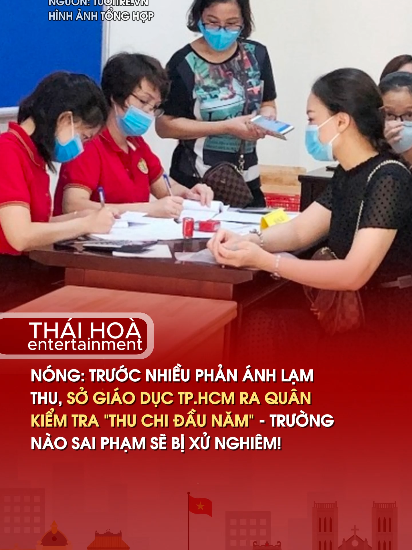 NÓNG: TRƯỚC NHIỀU PHẢN ÁNH LẠM THU, SỞ GIÁO DỤC TP.HCM RA QUÂN KIỂM TRA “THU CHI ĐẦU NĂM” - TRƯỜNG NÀO SAI PHẠM SẼ BỊ XỬ NGHIÊM!. #thuchiđầunăm #TháiHoàEntertainment