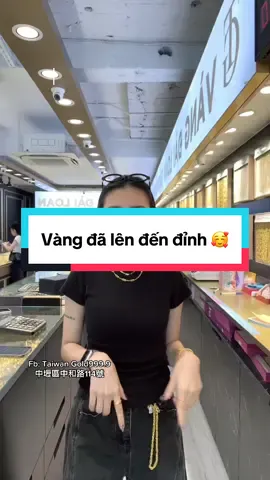 Giá vàng chính thức về đỉnh cũ rồi ạ #ngườiviệtnamởđàiloan🇻🇳🇹🇼 #giavang #giavanghomhay #vang24k #taiwangold 