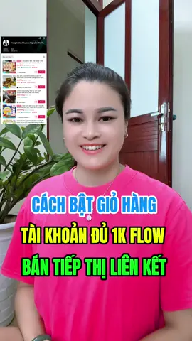 cách bật giỏ hàng cho tài khoản đủ 1k flow, hiện trang trưng bày sản phẩm bán tiếp thị liên kết #nguyenthituyen368 #huongdanxaykenhtiktok #tiepthilienket #affiliate 