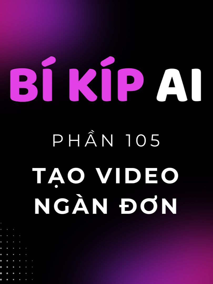 Phần 105. Bí quyết tạo video ngàn đơn chỉ với 2 công cụ AI | Bí Kíp AI #leduyhiep #AI #topview #gemini