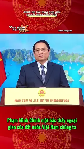 Phạm Mình Chính một bậc thầy ngoại giao của đất nước Việt Nam chúng ta #vietnam #toiyeuvietnam #videoviral #viral #fyp 