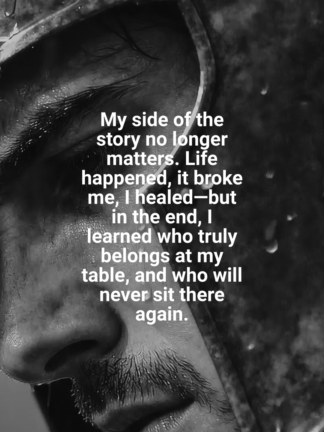 My side of the story no longer matters. Life happened, it broke me, I healed—but in the end, I learned who truly belongs at my table, and who will never sit there again.#motivation #quotes #ai #discipline #fyp