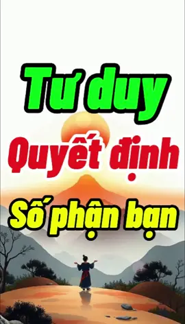 Làm chủ tư duy – làm chủ cuộc đời  #tu_duy_tich_cuc #sucmanh_noitam #phattrienbanthan #songtichcuc #tiktokviral 