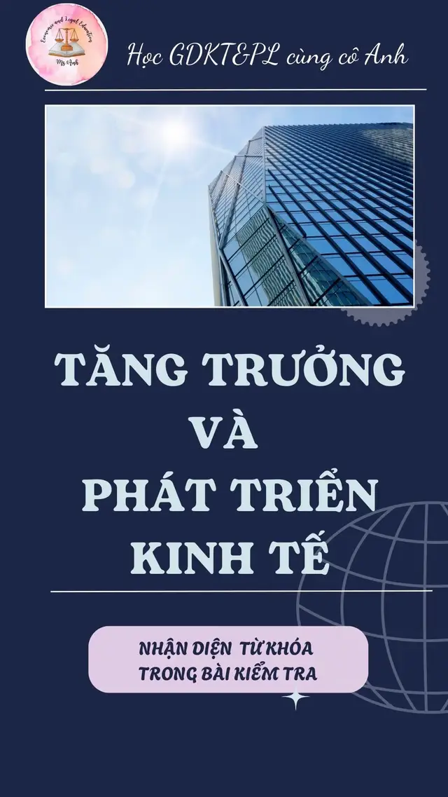Bài 1: Tăng trưởng và phát triển kinh tế 🥰 #giaoduckinhtevaphapluat #xuhuong #hocgdktplcungcoanh 