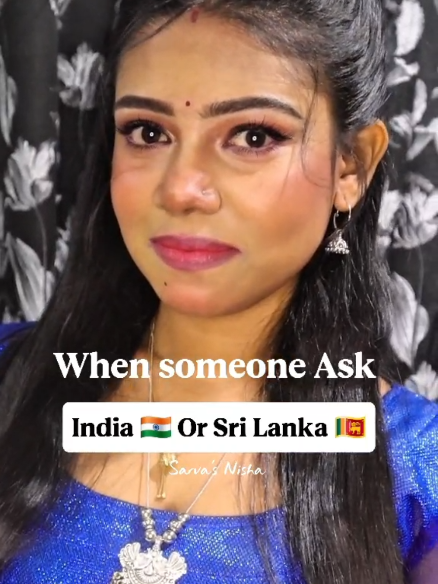 When people ask Me :) INDIA 🇮🇳 Vs SRILANKA 🇱🇰 !!! ❌️ Both feel like home 🌏✨ Love knows no borders 🥰🇮🇳🇱🇰  If you’re in a cross-border love story, how do you answer these questions? 💬 Follow Us🫶🏻✅️ : @sarvanisha_fairytale #srilankan_tik_tok🇱🇰  #LoveBeyondBorders #TwoCountriesOneLove   #RelationshipGoals  #longdistancerelationship  @🐶:)Ņăăĩ𝕜ũ𝖙𝖙¥👀♡M 
