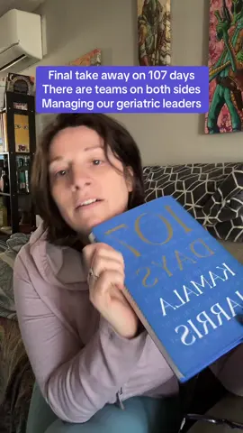 Final take away on 107 days by Kamala Harris  There are teams on both sides  Managing our geriatric leaders. Why do they keep running? #107days #kamalaharris 