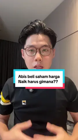 Abis beli saham terus harganya naik harus gimana?