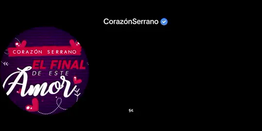 El Final De Este Amor _ Corazón Serrano #paratiiii #elfinaldeesteamor #corazonserrano #fyp #viral 
