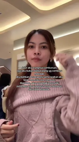 tapi, ini menyangkut hak milikku. kalo milik org lain aku gabakal pernah cemburu