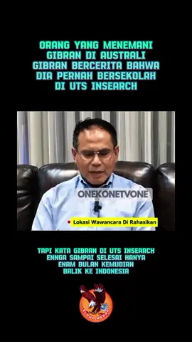 Orang yang menemani Gibran di Australi Gibran bercerita bahwa dia pernah bersekolah di uts insearch Tapi kata Gibran di uts insearch engga sampai selesai hanya enam bulan kemudian balik ke indonesia