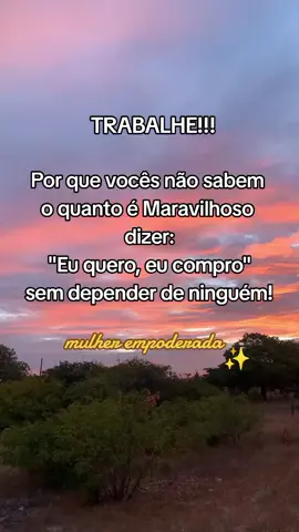 trabalhem! porque vocês não sabem o  quanto é maravilhoso dizer: 