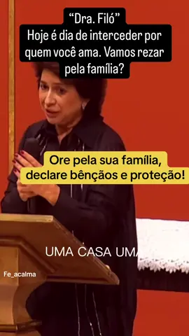 Dra. Filó pregação para família. Seja a pessoa que reza, que ore pela sua família. Você será luz para sua família, sua casa. Reze pela proteção de cada pessoa, cubra sua família de bençãos e proteção. #familia #oração #oraçãopelafamília #freigilson #protecaodivina 