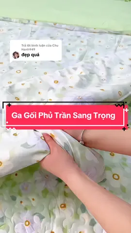 Trả lời @Chu Hanh949 Bộ Ga Gối Phủ Vải Mềm Mại Và Sang Trọng Nằm Thích Cực#changagoidem #changaluathai #chanmuadong #xuhuong #thinhhanh  @Gia Dụng Ngọc Ánh  @Gia Dụng Ngọc Ánh  @Gia Dụng Ngọc Ánh 