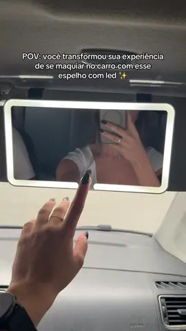 Melhor aquisição!! 😮‍💨❤️ deixei o link no vídeo #Maquiagem #EspelhoDeCarro ##passengerprincess  Espelho com três opções de Led baratinho no TikTok shop 