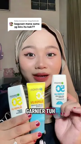 Membalas @megafatimah pilih sesuai kebutuhan wajah🥰 #sunscreen #sunscreenviral #garniersunscreen #garnierskincare #fnfmediagroup @Garnier Indonesia 