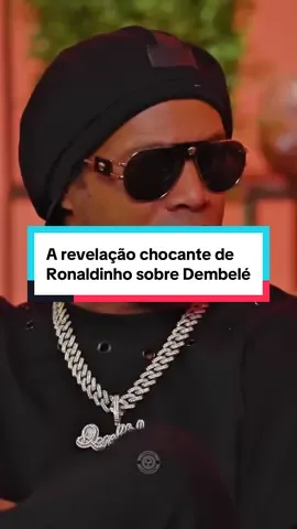 A revelação chocante de Ronaldinho sobre Dembelé😱#futebol #futebolbrasileiro #CapCut 