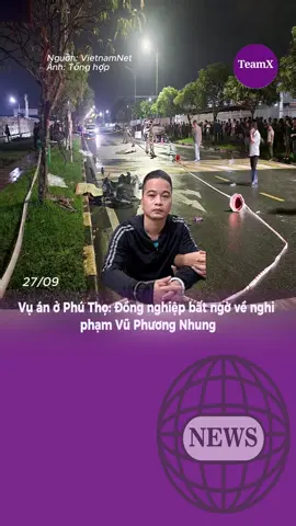 Vụ án ở Phú Thọ: Đồng nghiệp bất ngờ về nghi phạm Vũ Phương Nhung#bejob #teamX #tintuc #fyp #viral 