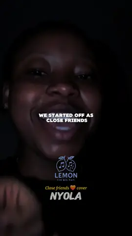 We started off as close friends 🧡 @Lemon🔹 #nyolaa #lemondknz #lemondiknz #coversongs #lyrics 