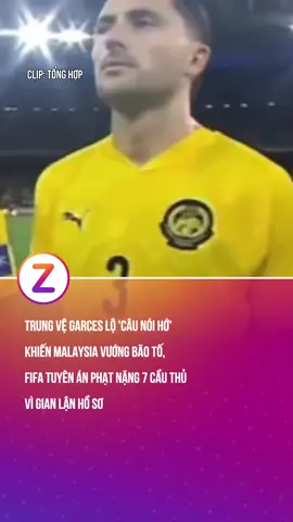 Trung vệ Garces lộ câu nói “nhờ cụ” khiến Malaysia vướng bão tố, Fifa tuyên án phạt nặng 7 cầu thủ vì gian lận hồ sơ #znews #fyp #thethao #bongda #malaysia 