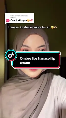 Membalas @Hanasui Official cakeppp bangett toloongg #ombrelips #lipstick #hanasuilipcream #fyp 