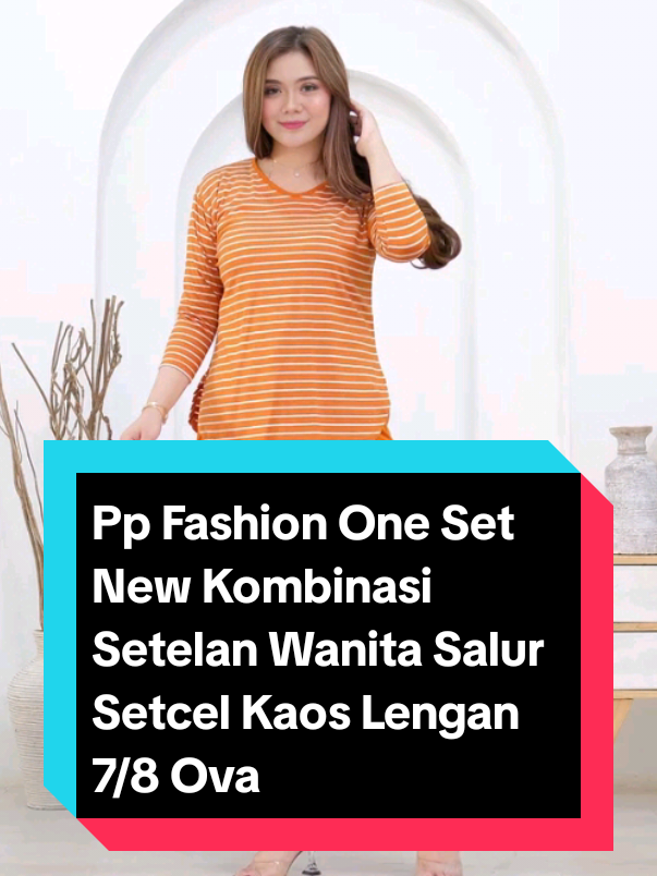 Pp Fashion One Set New Kombinasi Setelan Wanita Salur Setcel Kaos Lengan 7/8 Oval#fyp 
