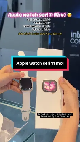 Bạch nguyệt quang của ai đây?? Chỉ là chiếc đồng hồ đeo tay thôi mờ. Apple watch seri 11 mới đủ màu. #Tầng2_Quầy226_novaTaoyuan #thuýmũmmĩm #ipad #điệnthoại #xuhuongtiktok 