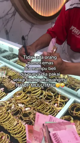 semakin diomongin, makin ku perbesar pula emasku😝🔥 #fyp #foryoupage #emas #berandafyp #masukberanda 