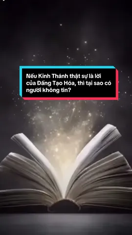 Nếu Kinh Thánh thật sự là lời của Đấng Tạo Hóa, thì tại sao có người không tin, thậm chí còn chống đối? Vậy đâu mới là sự thật? #kinhthanh #kinhthanhlalethat #kinhthanhlalethat7 #loichua #loichuahangngay             
