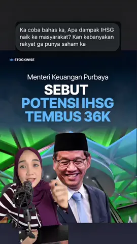 Aku dapat pertanyaan gini “Kalau IHSG tembus naik ke angka 36.000, Apa sih dampaknya untuk kita sebagai masyarakat yang ga punya saham?”