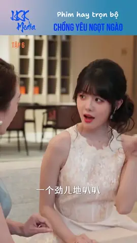Chồng yêu ngọt ngào tập 6 #riviewphim #riviewphimhay #xuhuong 