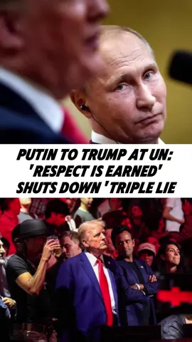 PUTIN TO TRUMP ATUN:RESPECTIS EARNEDSHUTS DOWN