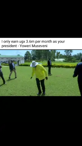 I earn 3.6M per month -- H. E PRESIDENT YOWERI MUSEVENI.  #fyp #fyppppppppppppppppppppppp #fy #foryoupage #for 