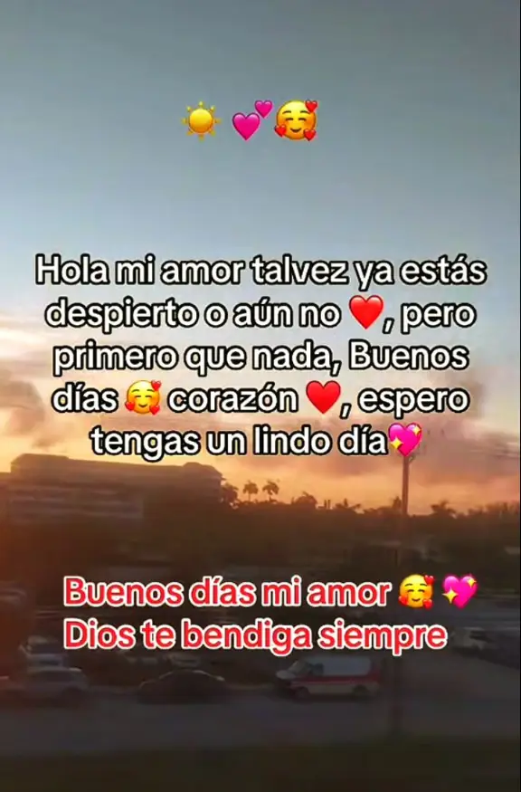 espero que tengas un hermoso día mi amorcito hermoso que Dios te bendiga mi amor te amo mucho 😍👩‍❤️‍👨🌹💘💫😘😘