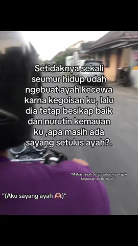 Maaff ayah kalo sikap ku ngebuat dirimu kecewa 😞#ayahhebat #cintapertama 