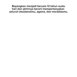 Bayangkan menjadi berusia 13 tahun suatu hari dan akhirnya berani mempertanyakan seluruh eksistensimu, agama, dan moralitasmu. #CapCut 