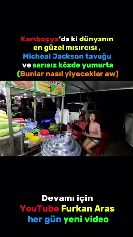 Gelin sizi dünyanın en güzel Mısır satıcı ile tanıştırayım kamboçyalı Nursemaaa 🇰🇭YouTube Furkan Aras her gün 19.00’da yeni vlog #kamboçya  #satıcılar  #girişim  #sokak  #siyahtavuk #tavuklar #köz #yumurta #kırgızistan🇰🇬 #filipinler #geziyorum  #denge  #çalışmak  #iş #furkanaras  #furkanarasmogolistan  #tur  #asia  #asiangirl 
