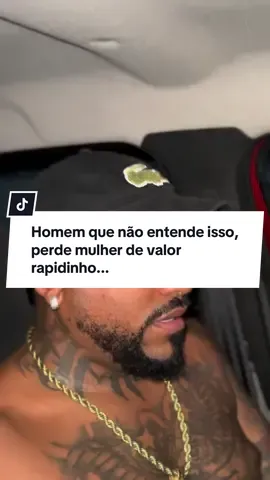 Homem que não entende isso, perde mulher de valor rapidinho...